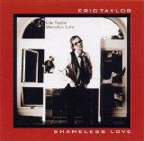 Eric Taylor - Shameless Love