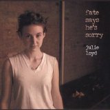 Julie Loyd - Fate Says He's Sorry