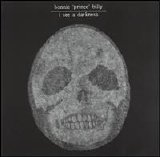 Bonnie 'prince' Billy - I See A Darkness