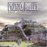 Presto Ballet - Peace Among The Ruins