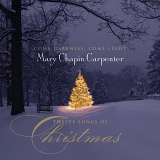 Mary Chapin Carpenter - Come Darkness, Come Light: Twelve Songs Of Christmas