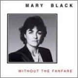 Mary Black - Without The Fanfare