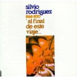 Silvio Rodríguez - Al Final De Este Viaje