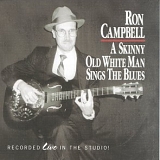 Ron Campbell - A Skinny Old White Man Sings The Blues