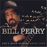 Bill Perry - Don't Know Nothing About Love