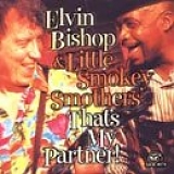 Elvin Bishop, Smokey Smothers - That's My Partner