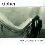 Cipher - No Ordinary Man