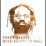 Corey Harris - Mississippi To Mali