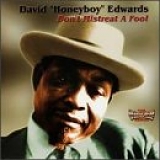 David "Honeyboy" Edwards - Don't Mistreat a Fool