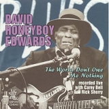 David "Honeyboy" Edwards - The World Don't Owe Me Nothing