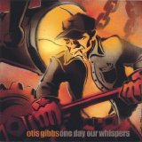 Otis Gibbs - One Day Our Whispers