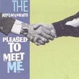 The Replacements - Pleased to Meet Me