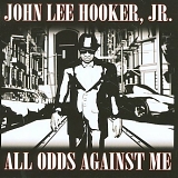 John Lee Hooker Jr. - All Odds Against Me