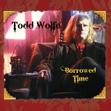 Todd Wolfe - Borrowed Time (Dig)