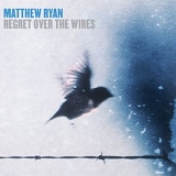 Matthew Ryan - Regret Over The Wires