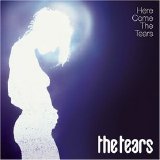 The Tears - Here Come The Tears