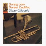 Dizzy Gillespie - Swing Low, Sweet Cadillac