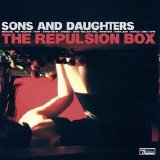 Sons And Daughters - The Repulsion Box