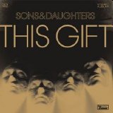 Sons & Daughters - This Gift