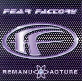 Fear Factory - Remanufacture (Cloning Technology)