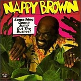 Nappy Brown - Something Gonna Jump