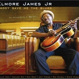 Elmore James Jr. - Daddy Gave Me the Blues