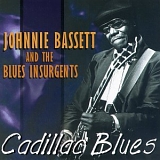 Johnnie Bassett and the Blues Insurgents - Cadillac Blues