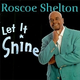 Roscoe Shelton - Let It Shine