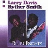 Larry Davis & Byther Smith - Blues Knights