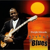 Dwight Edwards - Rivers Of Blues