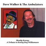 Dave Walker & The Ambulators - Mostly Sonny: Tribute to Sonny Boy Williamson