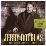 Jerry Douglas - Best Of The Sugar Hill Years