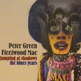 Fleetwood Mac - Jumping At Shadows - The Blues Years