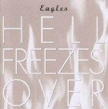 The Eagles - Hell Freezes Over