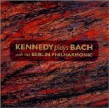 Kennedy - Kennedy Plays Bach (With The Berlin Philharmonic)