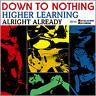 Down To Nothing - Higher Learning