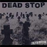 Dead Stop - Live For Nothing