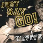 Just Say Go! - Revive