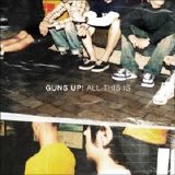 Guns Up! - All This Is