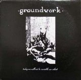 Groundwork - Today We Will Not Be Invisible Nor Silent