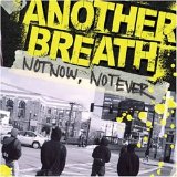 Another Breath - Not Now, Not Ever