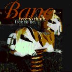 Bane - Free to Think, Free to Be