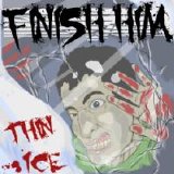 Finish Him - Thin Ice Master