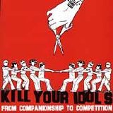 Kill Your Idols - From Companionship To Competition