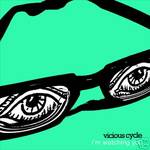 Vicious Cycle - I'm Watching You (7 Inch)