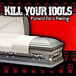 Kill Your Idols - Funeral For A Feeling