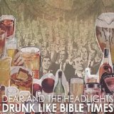 Dear and the Headlights - Drunk Like Bible Times