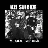 Uzi Suicide - We Steal Everything