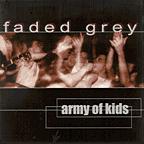 Faded Grey - Army Of Kids