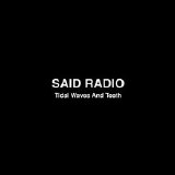 Said Radio - Tidal Waves and Teeth